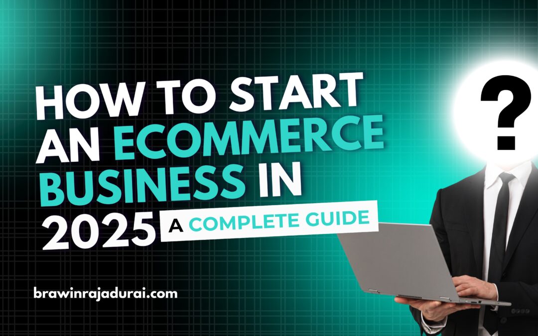How to Start an Ecommerce Business in 2025: Completely Free